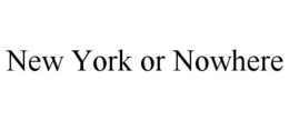 NEW YORK OR NOWHERE