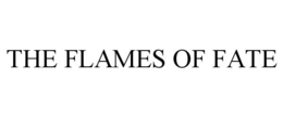 THE FLAMES OF FATE