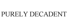 PURELY DECADENT