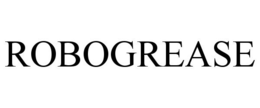 ROBOGREASE