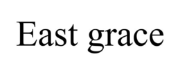 EAST GRACE