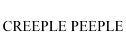 CREEPLE PEEPLE