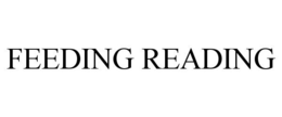FEEDING READING
