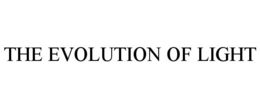 THE EVOLUTION OF LIGHT