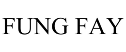 FUNG FAY