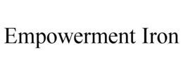 EMPOWERMENT IRON