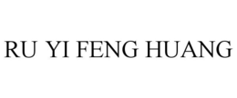 RU YI FENG HUANG