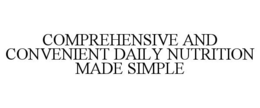 COMPREHENSIVE AND CONVENIENT DAILY NUTRITION MADE SIMPLE