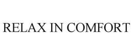 RELAX IN COMFORT