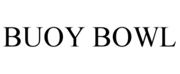BUOY BOWL