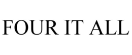 FOUR IT ALL