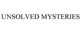 UNSOLVED MYSTERIES