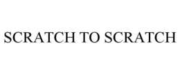 SCRATCH TO SCRATCH