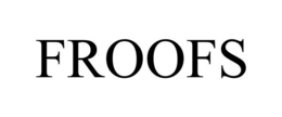 FROOFS