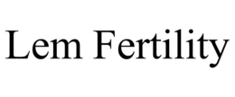 LEM FERTILITY