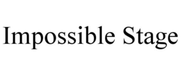 IMPOSSIBLE STAGE