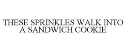 THESE SPRINKLES WALK INTO A SANDWICH COOKIE