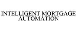 INTELLIGENT MORTGAGE AUTOMATION