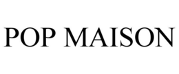 POP MAISON