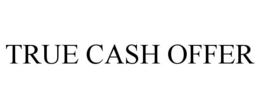 TRUE CASH OFFER