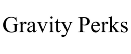 GRAVITY PERKS