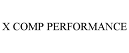 X COMP PERFORMANCE