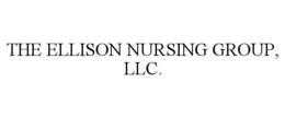 THE ELLISON NURSING GROUP, LLC.