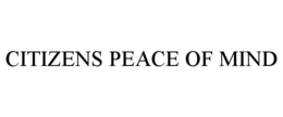CITIZENS PEACE OF MIND