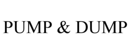 PUMP & DUMP