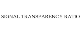SIGNAL TRANSPARENCY RATIO
