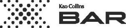 KAO COLLINS X BAR