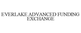 EVERLAKE ADVANCED FUNDING EXCHANGE