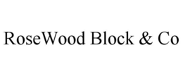 ROSEWOOD BLOCK & CO