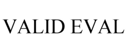VALID EVAL