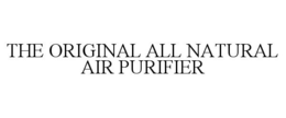 THE ORIGINAL ALL NATURAL AIR PURIFIER