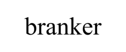 BRANKER