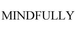 MINDFULLY