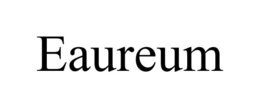 EAUREUM