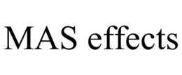 MAS EFFECTS