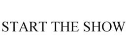 START THE SHOW