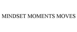 MINDSET MOMENTS MOVES