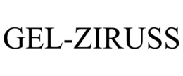 GEL-ZIRUSS