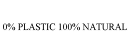 0% PLASTIC 100% NATURAL