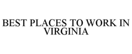BEST PLACES TO WORK IN VIRGINIA