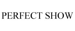 PERFECT SHOW