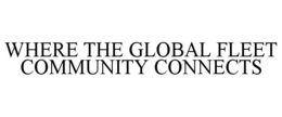 WHERE THE GLOBAL FLEET COMMUNITY CONNECTS