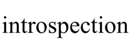 INTROSPECTION