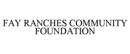 FAY RANCHES COMMUNITY FOUNDATION