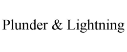 PLUNDER & LIGHTNING