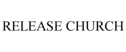 RELEASE CHURCH